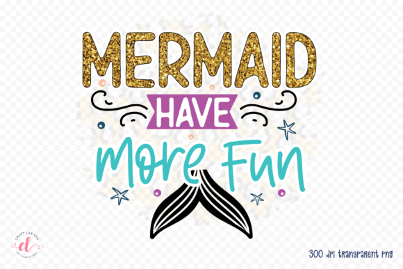 Mermaids Have More Fun PNG: A Designer’s Review