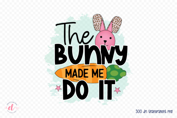 Review: The Bunny Made Me Do It Easter PNG for Embroidery