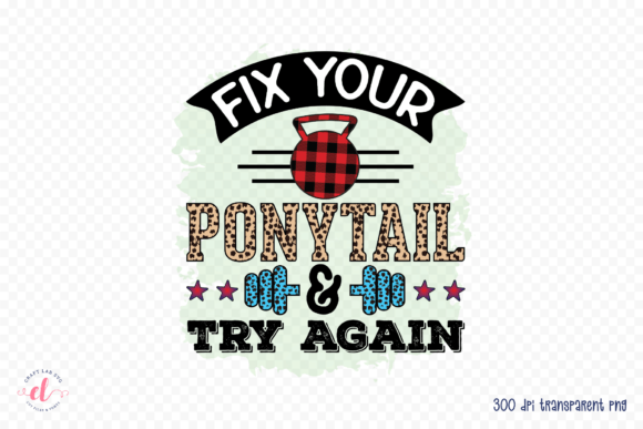 Reviewing Fix Your Ponytail Try Again - Gym PNG for Embroidery