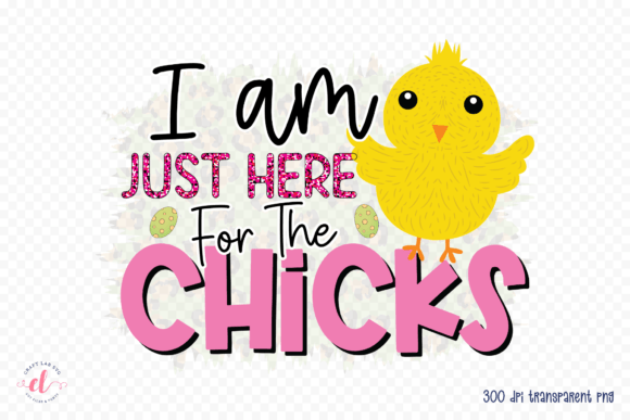 Reviewing I Am Just Here for the Chicks PNG for Stitching