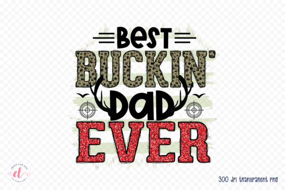 Reviewing the Best Buckin Dad Ever PNG for Embroidery